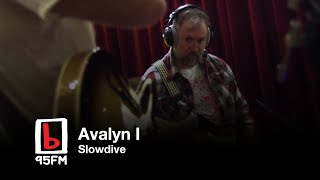 Avalyn I | Slowdive (Live at Roundhead) | 95bFM