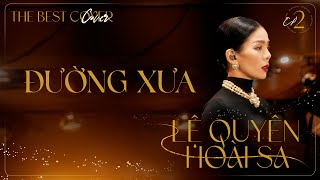 Video thumbnail of "Đường Xưa | Lệ Quyên x Hoài Sa - The Best Cover Ep.2 ( Official Music Video )"