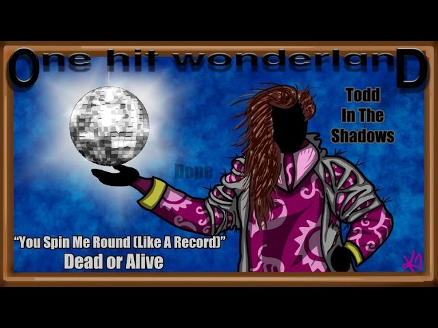 ONE HIT WONDERLAND: You Spin Me Round (Like a Record) by Dead or