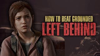 How to beat The Last of Us Part I on GROUNDED | 11: Left Behind