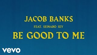 Vignette de la vidéo "Jacob Banks - Be Good To Me ft. Seinabo Sey [Official Audio] ft. Seinabo Sey"