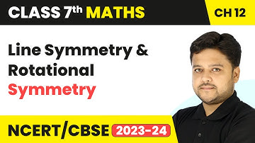 Line Symmetry and Rotational Symmetry - Symmetry | Class 7 Mathematics Chapter 12 | CBSE 2024-25
