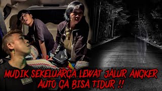 JANGAN TONTON SENDIRIAN !! MUDIK LEBARAN SEKELUARGA LEWAT JALUR ANGKER !! BERMALAM DI DALAM MOBIL !!