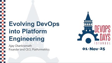 Ajay Chankramath - Evolving DevOps into Platform - DevOpsDays Istanbul 2025