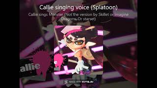 Callie sings Monster (Not the version by Skillet)