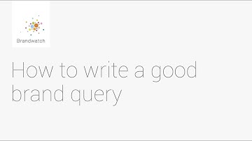 How to Write a Good Brand Query #brandwatchtips
