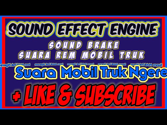 #3 SUARA MOBIL TRUK NGEREM - SUARA REM TRUK - SOUND EFFECT ENGINE - SIMULASI SUARA MOBIL TRUK class=
