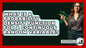 What Is A Probability Density Function For A Continuous Random Variable? - The Friendly Statistician