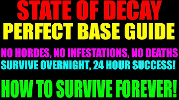 State Of Decay Best Home Base & Outpost Setup | How To Survive Forever! | Indestructable Camp Guide
