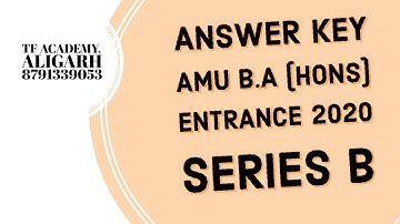 ANSWER KEY - AMU B.A (hons) entrance 2020 - series B II AMU controller II amu ba answer key