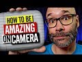 How To Be Better On Camera