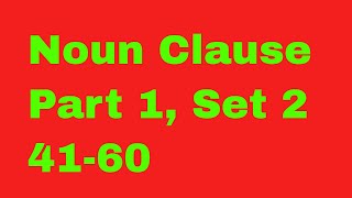 Noun Clause Part 1, Set 2, 41-60