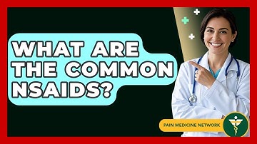 What Are The Common NSAIDs? - Pain Medicine Network