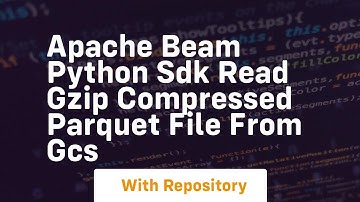 Apache Beam Python SDK Read GZIP compressed Parquet file from GCS