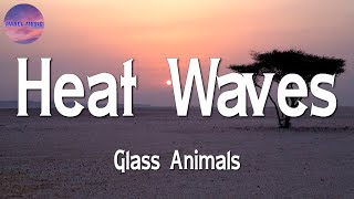 ♫♫ Glass Animals - Heat Waves (Lyrics)