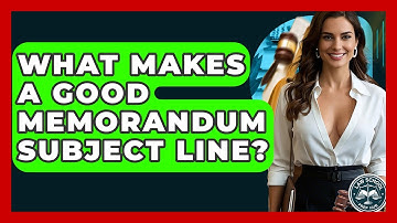 What Makes A Good Memorandum Subject Line? - Law School Prep Hub