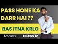 PAss hone ka Darr hai ? Bas Itna karlo | Accounts | Class 12