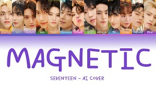 SEVENTEEN “Magnetic” (Color Coded Lyrics, Ai cover)