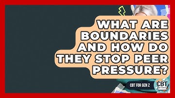 What Are Boundaries And How Do They Stop Peer Pressure? - CBT for Gen Z