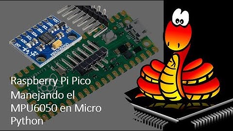 Manejando el MPU5060 con la Raspberry Pi Pico en Micropython