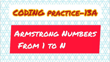 Armstrong Numbers from 1 to N// coding practice-13A// ccbpnxtwave// python//ccbp