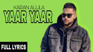 Yaar Yaar Karan Aujla Latest New Punjabi Songs 2019 Full Lyrics Desi Swag Wale
