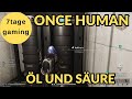 Once Human | PvE | 19 | Öl und Säure wird wichtig
