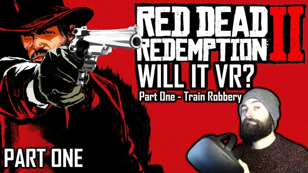 RED DEAD REDEMPTION 2 IN VR - VorpX Oculus YouTube