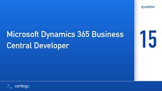 Certingo | Microsoft Dynamics 365 Business Central Developer (MB-820) — Question 15