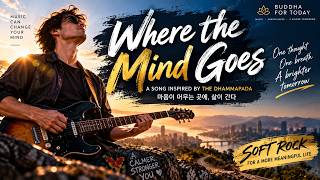 Where the Mind Goes | Soft Rock Inspired by the Dhammapada | Buddha for Today screenshot 4