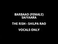 Barbaad Female VOCALS ONLY 