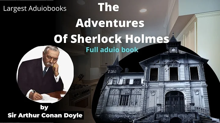 The Adventures of Sherlock Holmes Aduiobook by Sir Arthur Conan Doyle  - Full Length Story