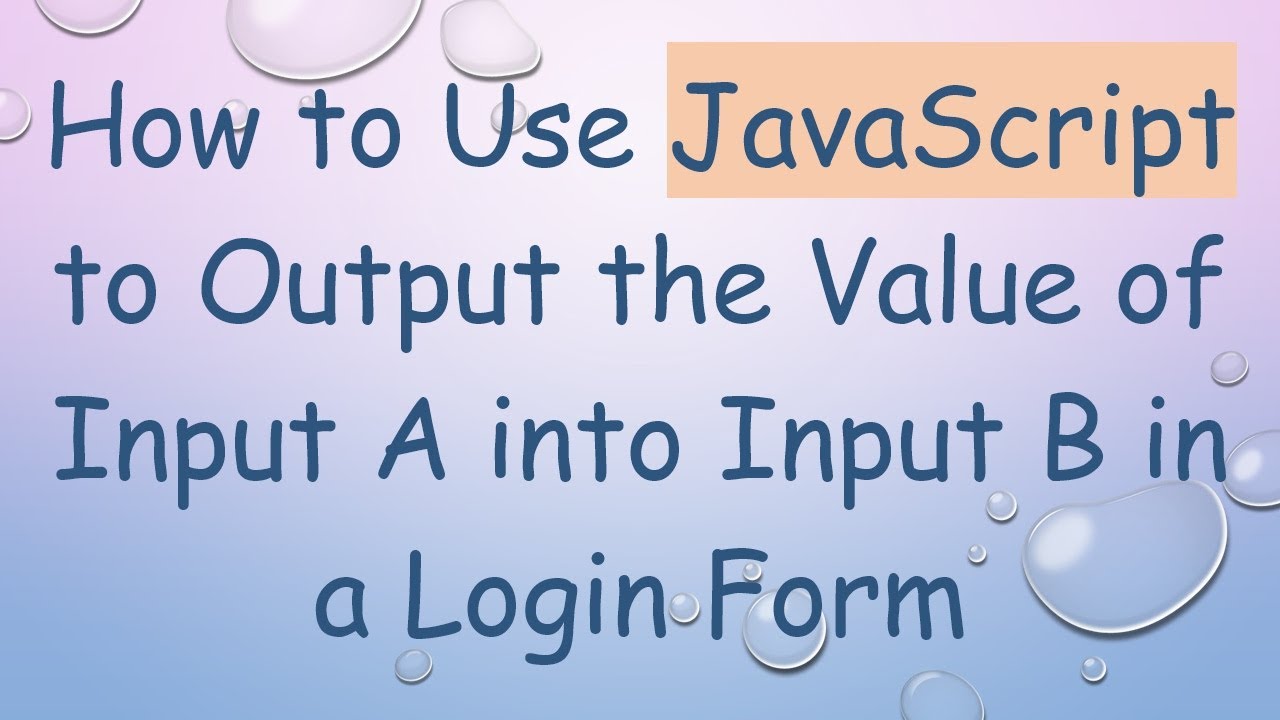 How to Use JavaScript to Output the Value of Input A into Input B in a ...