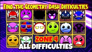 Find the Geometry Dash Difficulties - ZONE 4 / ALL Difficulties [ROBLOX]