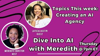 Dive into AI: 12 week Wrap-up | Creating an AI Agency with Laticia Austin