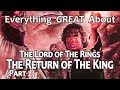 Everything GREAT About The Lord of The Rings: The Return of The King! (Part 2)