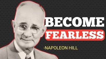 How to Completely REMOVE Fear || Napoleon Hill