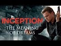 Inception - The Meaning Behind Dreams