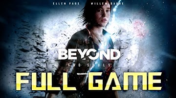 Beyond Two Souls | 4K Full Game Walkthrough | No Commentary