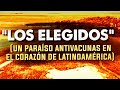 LOS ELEGIDOS: Un "Paraíso Antivacunas" en el corazón de Latinoamérica