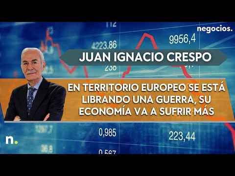 Juan Ignacio Crespo: En territorio europeo se est&aacute; librando una guerra, su econom&iacute;a va a sufrir m&aacute;s