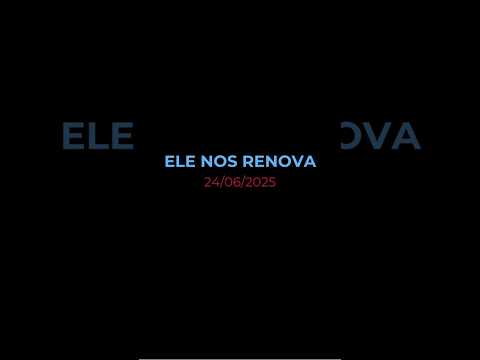 ELE NOS RENOVA - Oração diária (Devocional 24/06/2025) #devocional #oracao