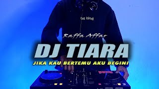 DJ JIKA KAU BERTEMU AKU BEGINI - DJ TIARA VIRAL TIKTOK FULL BASS TERBARU REMIX 2022