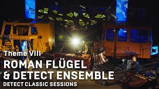 Roman Flügel &amp; Detect Ensemble - Theme VIII (live) | Detect Classic Sessions