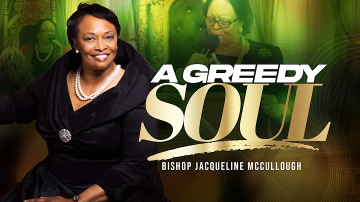 Bishop Jacqueline McCullough | "A Greedy Soul" | N...
