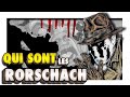 Rorschach  la vie la mort des 2 plus fous de watchmen 