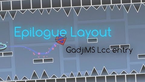 (For GadjiMS Lcc) Epilogue Layout By Dashermb11 (me) || Geometry Dash 2.11