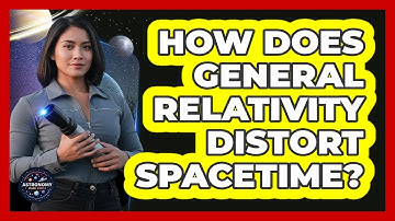 How Does General Relativity Distort Spacetime?