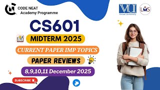 CS601 Current Paper Midterm 2025 Review | Most Repeated &amp; Must-Do Topics,  MCQs + Tips | CodeNeat