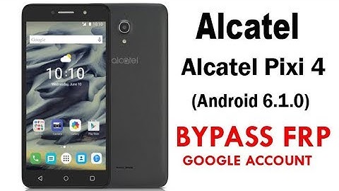 Alcatel Pixi 4 (Android 6.1.0) Google Account lock Bypass Easy Steps & 100% Work without PC